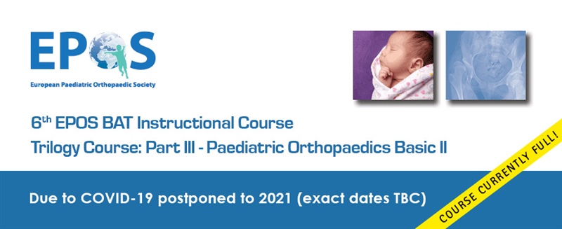 6th EPOS BAT Instructional Course: Trilogy Course Part III - Paediatric Orthopaedics Basic II