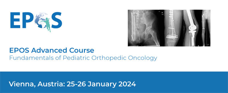 EPOS Advanced Course - Fundamentals of Pediatric Orthopedic Oncology